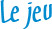 Le jeu